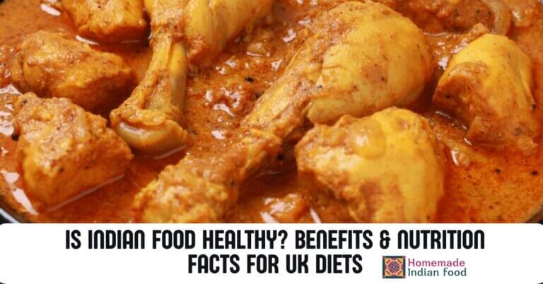Is Indian Food Healthy Benefits & Nutrition Facts for UK Diets
