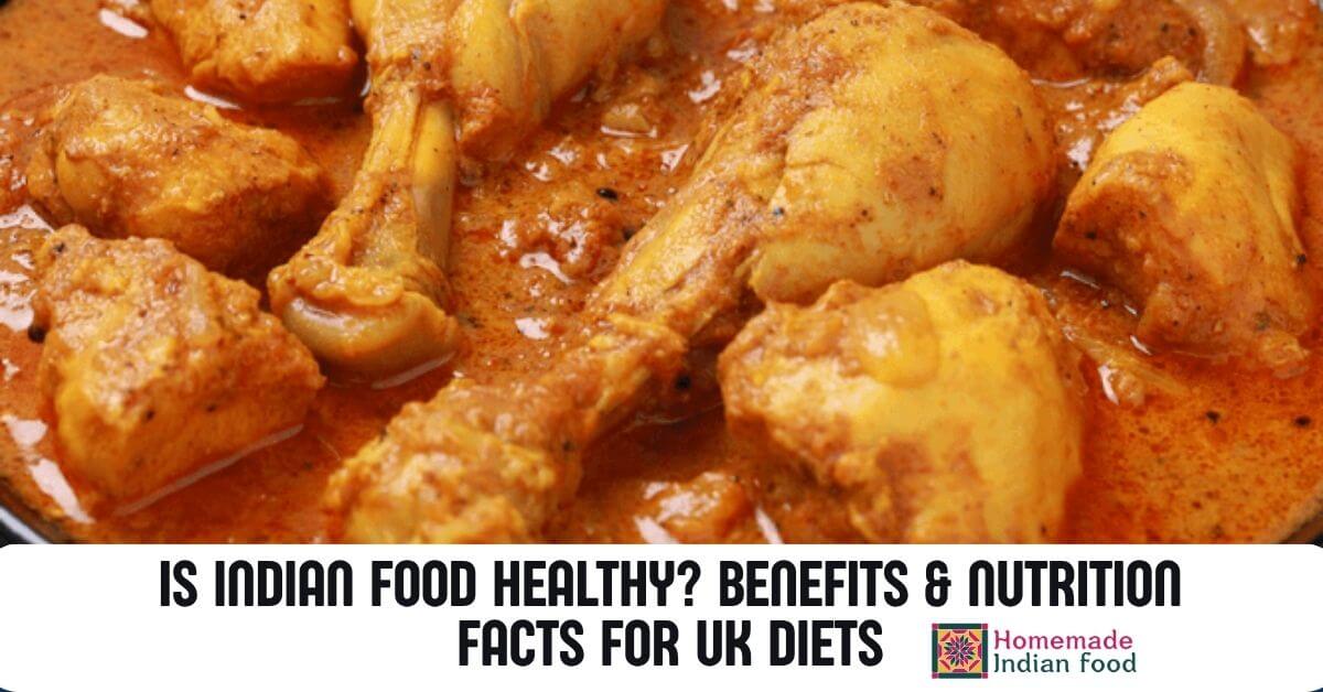 Is Indian Food Healthy? Benefits & Nutrition Facts for UK Diets